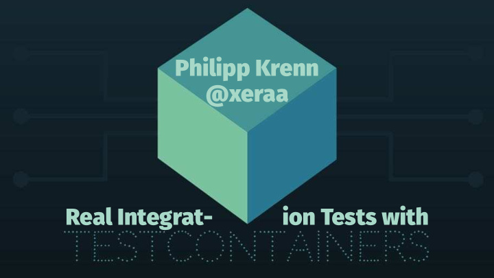 philipp krenn xeraa real integrat ion tests with