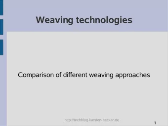 Weaving technologies  Comparison of different weaving approaches  http://techblog.karsten-becker.de