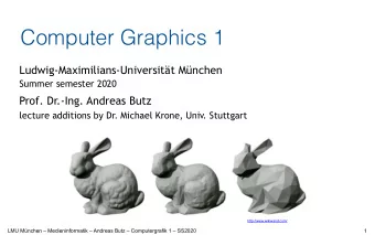 Computer Graphics 1  Ludwig-Maximilians-Universitt Mnchen  Summer semester 2020  Prof. Dr.-Ing.