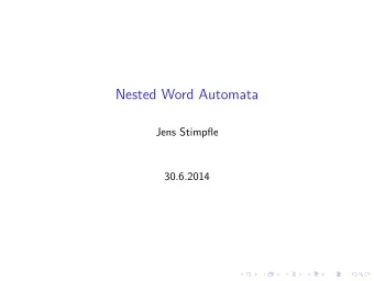 Nested Word Automata  Jens Stimpfle  30.6.2014  Nested Words  Nested Words  Theoretically and