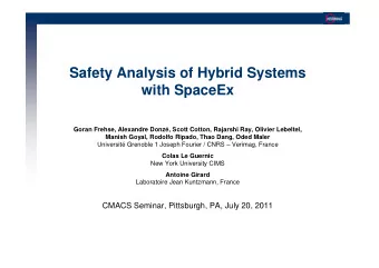 Safety Analysis of Hybrid Systems  with SpaceEx  Goran Frehse, Alexandre Donz, Scott Cotton,
