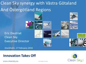 Clean Sky synergy with Vstra Gtaland  And stergtland Regions  Eric Dautriat  Clean Sky