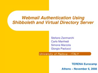 Webmail Authentication Using  Shibboleth and Virtual Directory Server  Stefano Zanmarchi  Carlo