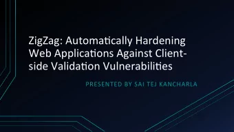 ZigZag: Automa,cally Hardening  Web Applica,ons Against Client-  side Valida,on Vulnerabili,es