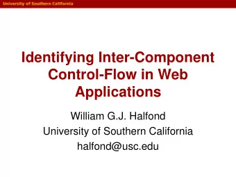 Control-Flow in Web Applications  William G.J. Halfond  University of Southern California