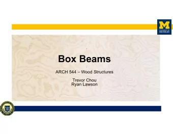 Box Beams  ARCH 544  Wood Structures  Trevor Chou  Ryan Lawson  Background  Box Beam Structure