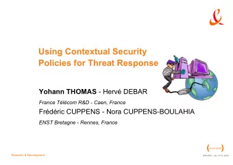 Using Contextual Security  Policies for Threat Response Yohann THOMAS - Herv DEBAR  France