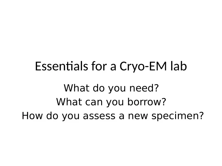 essentjals for a cryo em lab