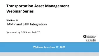 Transportation Asset Management  Webinar Series  Webinar 44  TAMP and STIP Integration  Sponsored