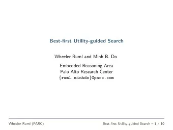 Best-first Utility-guided Search  Wheeler Ruml and Minh B. Do  Embedded Reasoning Area  Palo Alto