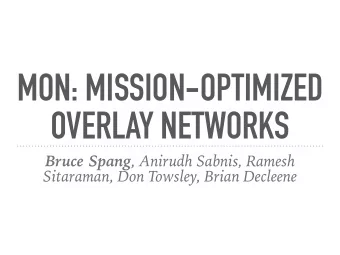 MON: MISSION-OPTIMIZED  OVERLAY NETWORKS Bruce Spang , Anirudh Sabnis, Ramesh  Sitaraman, Don
