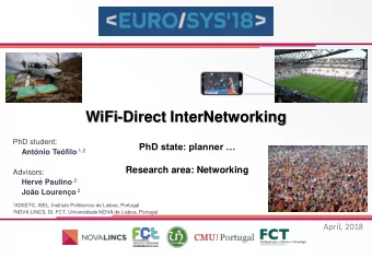 WiFi-Direct InterNetworking  PhD student:  PhD state: planner  Antnio Tefilo 1,2  Research