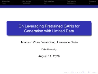 On Leveraging Pretrained GANs for  Generation with Limited Data  Miaoyun Zhao, Yulai Cong, Lawrence