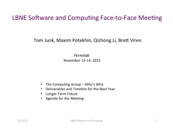 LBNE  So(ware  and  Compu3ng  Face-to-Face  Mee3ng    Tom  Junk,