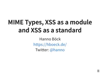 MIME Types, XSS as a module  MIME Types, XSS as a module  and XSS as a standard  and XSS as a