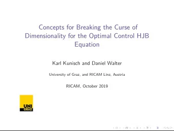 Concepts for Breaking the Curse of  Dimensionality for the Optimal Control HJB  Equation  Karl