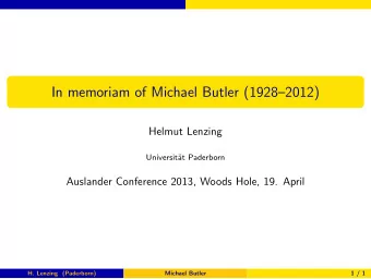 In memoriam of Michael Butler (19282012)  Helmut Lenzing  Universit  at Paderborn  Auslander