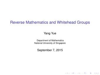 Reverse Mathematics and Whitehead Groups  Yang Yue  Department of Mathematics  National University