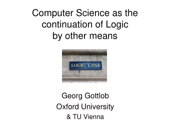 continuation of Logic  by other means  Georg Gottlob  Oxford University  &amp; TU Vienna  Formal