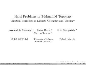 Hard Problems in 3-Manifold Topology  Einstein Workshop on Discrete Geometry and Topology Arnaud de