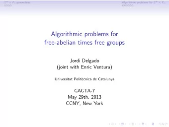 Algorithmic problems for  free-abelian times free groups  Jordi Delgado  (joint with Enric Ventura)