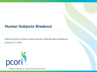 Human Subjects Breakout  Advisory Panel on Rare Disease Winter 2016 Breakout Webinars  January 27,