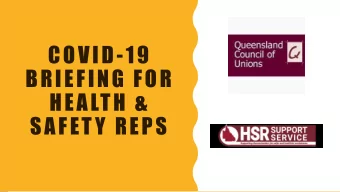 COVID-19  BRIEFING FOR  HEALTH &amp;  SAFET Y REPS  ABOUT THIS BRIEFING  This briefing is being