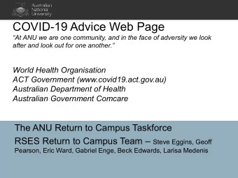 COVID-19 Advice Web Page  At ANU we are one community, and in the face of adversity we look