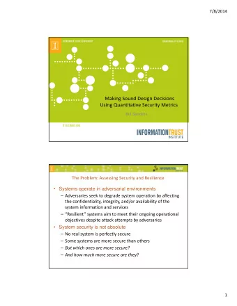Making Sound Design Decisions Using Quantitative Security Metrics Bill Sanders  1 The Problem: