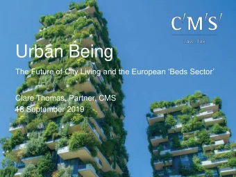 Urban Being  The Future of City Living and the European Beds Sector  Clare Thomas, Partner,