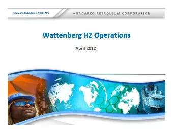 Wattenberg HZ Operations Wattenberg HZ Operations April 2012  1 www.anadarko.com | NYSE: APC