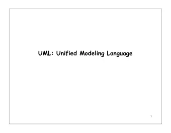 UML: Unified Modeling Language  1  Objectives of UML   UML is a general purpose notation that is