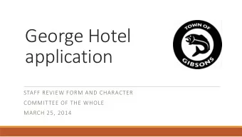 George Hotel  application  STAFF REVIEW FORM AND CHARACTER  COMMITTEE OF THE WHOLE  MARCH 25, 2014