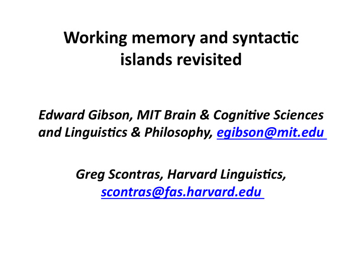 working memory and syntac1c islands revisited