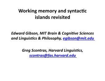 Working  memory  and  syntac1c   islands  revisited   Edward  Gibson,  MIT