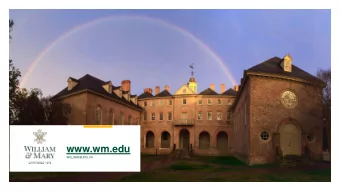 www.wm.edu  WILLIAMSBURG, VA  WHY WILLIAM &amp; MARY ?  Second-oldest institution of