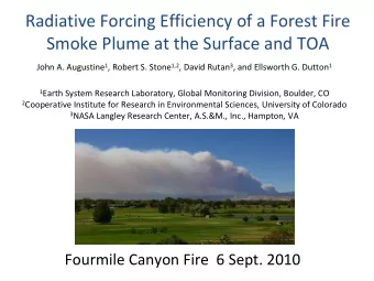 Radiative Forcing Efficiency of a Forest Fire Smoke Plume at the Surface and TOA John A. Augustine