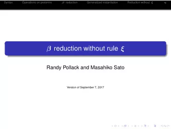 reduction without rule   Randy Pollack and Masahiko Sato  Version of September 7, 2017  Syntax