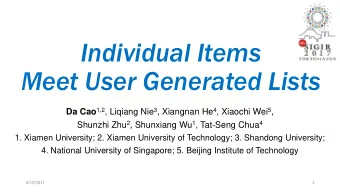 Meet User Generated Lists Da Cao 1,2 , Liqiang Nie 3 , Xiangnan He 4 , Xiaochi Wei 5 , Shunzhi Zhu