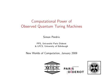 Computational Power of  Observed Quantum Turing Machines  Simon Perdrix  PPS, Universit  e Paris