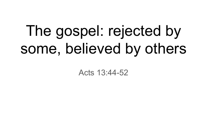the gospel rejected by some believed by others