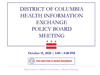 DISTRICT OF COLUMBIA  HEALTH INFORMATION  EXCHANGE  POLICY BOARD  MEETING October 15, 2020 | 3:00