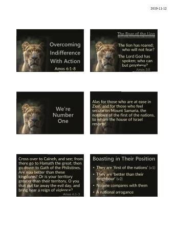 Overcoming  The lion has roared;  who will not fear?  Indifference  The Lord God has  With Action