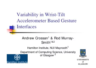 Variability in Wrist-Tilt  Accelerometer Based Gesture  Interfaces Andrew Crossan 1 &amp; Rod