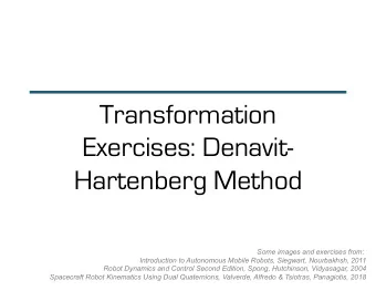Transformation  Exercises: Denavit-  Hartenberg Method  Some images and exercises from: