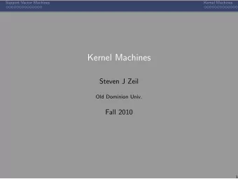 Kernel Machines  Steven J Zeil  Old Dominion Univ.  Fall 2010  1  Support Vector Machines  Kernel