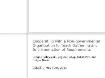 Organization to Teach Gathering and  Implementation of Requirements  Gregor Gabrysiak, Regina
