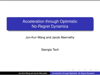 Acceleration through Optimistic  No-Regret Dynamics  Jun-Kun Wang and Jacob Abernethy  Georgia Tech