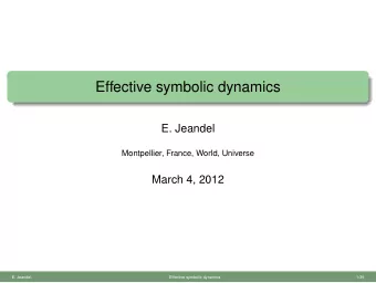 Effective symbolic dynamics  E. Jeandel  Montpellier, France, World, Universe  March 4, 2012  E.