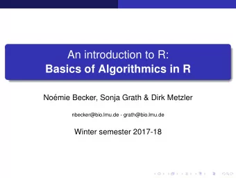 An introduction to R:  Basics of Algorithmics in R  No  emie Becker, Sonja Grath &amp; Dirk